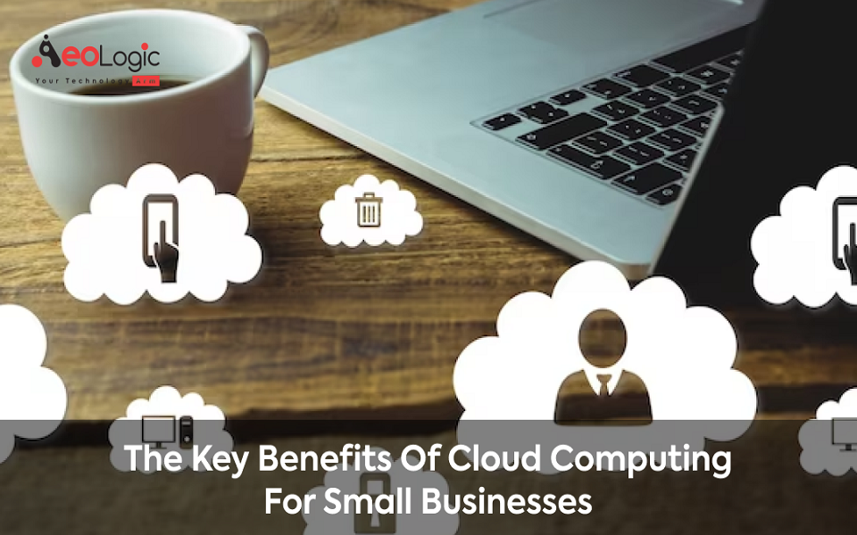 The Key Benefits Of Cloud Computing For Small Businesses Nasscom